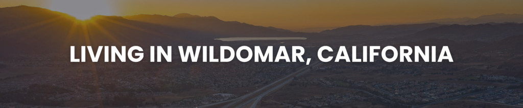 Living in Wildomar California