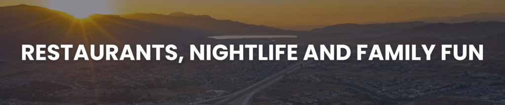 Wildomar Restaurants Nightlife and Family Fun