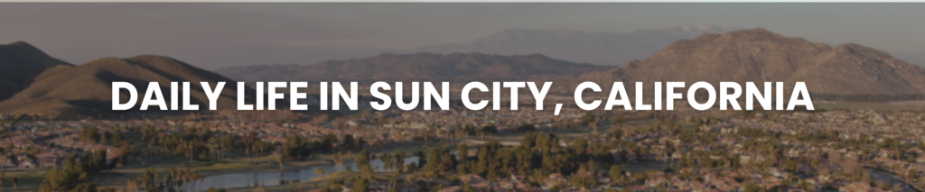 Daily Life in Sun City Menifee