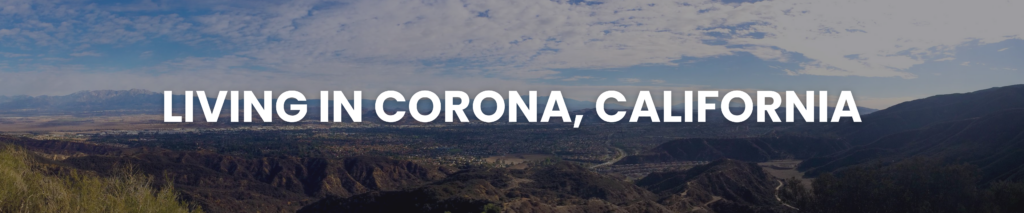 Living in Corona California